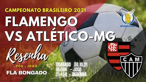 RESENHA PÓS-JOGO: FLAMENGO X ATLÉTICO-MG | CANAL FLA BONGADO |