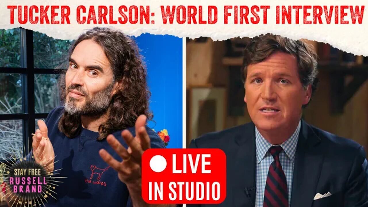 Tucker Carlson interview w/Russell Brand