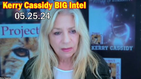 Kerry Cassidy BIG Intel May 25: "BOMBSHELL: Something Big Is Coming"