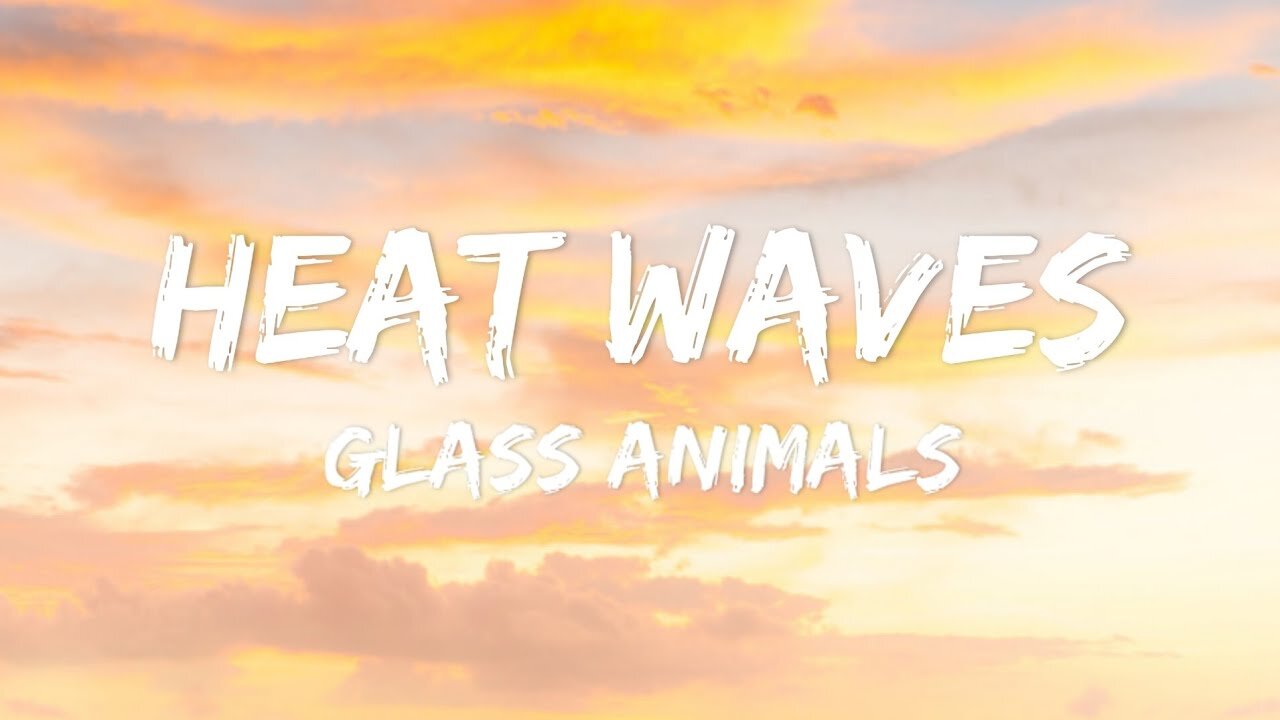 Heat Waves - Glass Animals (Lyrics)