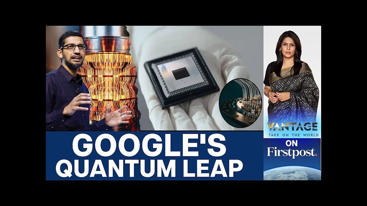 10 Septillion Years vs 5 Minutes: Google's "Mindboggling" New Chip | Vantage with Palki Sharma