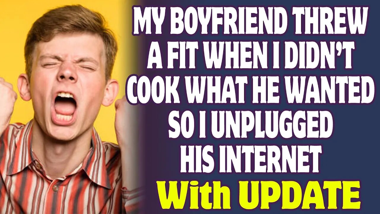 Boyfriend Threw A Fit When I Didn't Cook What He Wanted So I Unplugged His Internet - Reddit Stories