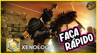 DESTINY 2 │ XENOLOGIA FAÇA DE FORMA RÁPIDA!