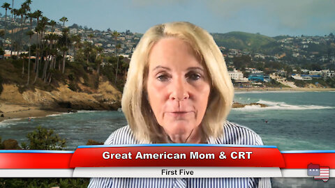 Great American Mom & CRT | First Five 8.4.21