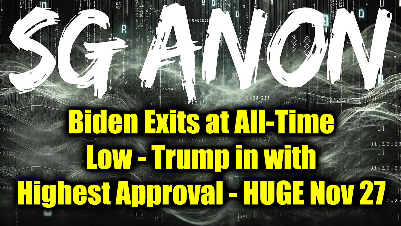 SG Anon HUGE Nov 27 - Biden Exits at All-Time Low, Trump in with Highest Approval