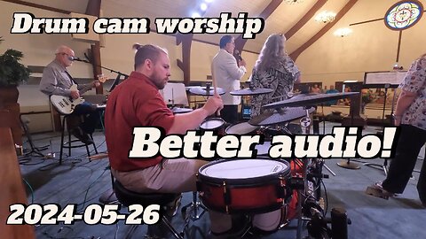 Drum Cam worship music, 2024-05-26