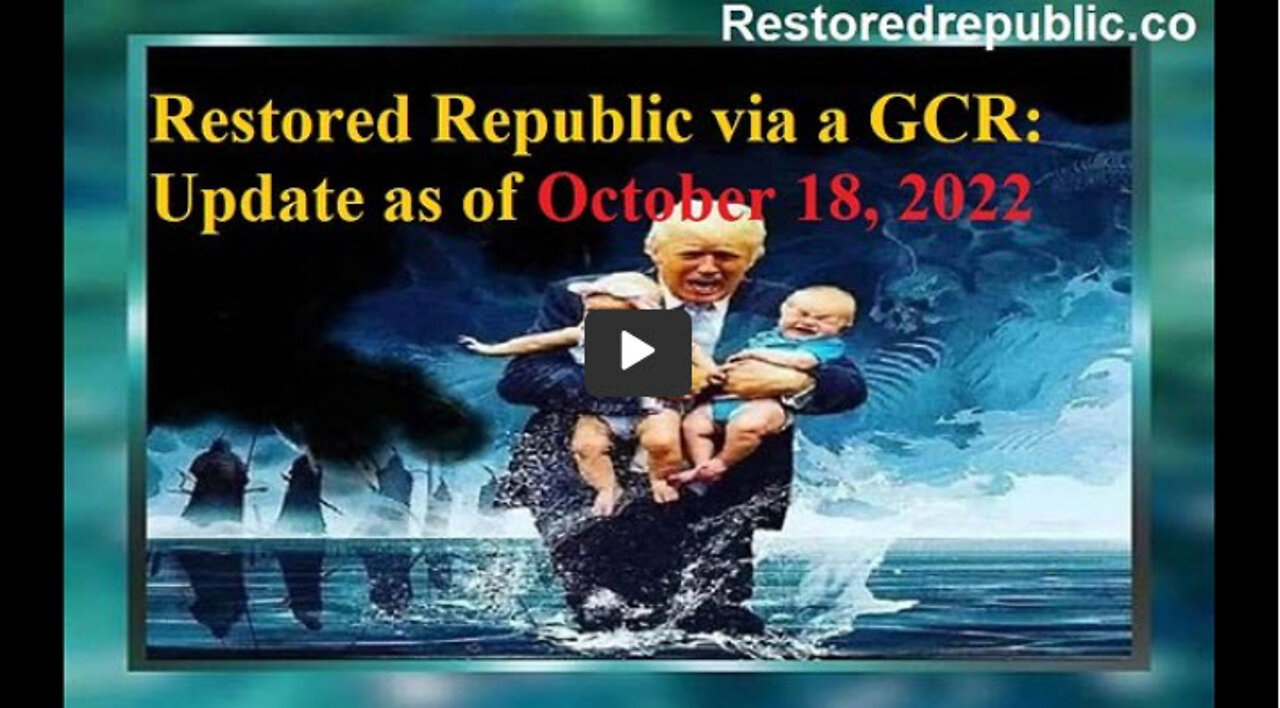 Restored Republic via a GCR Update as of October 18, 2022