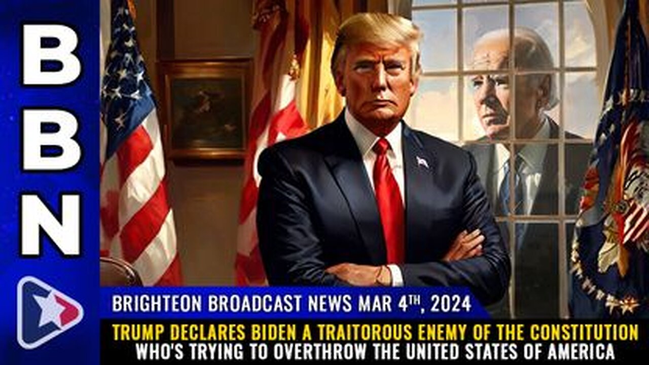 03-03-24 BBN - Trump Declares Biden a Traitorous Enemy of the Constitution