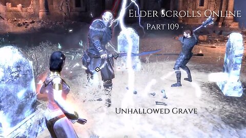 The Elder Scrolls Online Part 109 - Unhallowed Grave