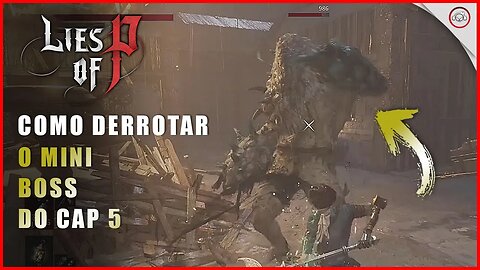 Lies Of P, Como derrotar o Mini Boss monstro no Cap 5 #2 | Super-Dica