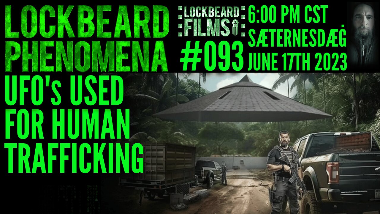 LOCKBEARD PHENOMENA #093. UFO's Used For Human Trafficking