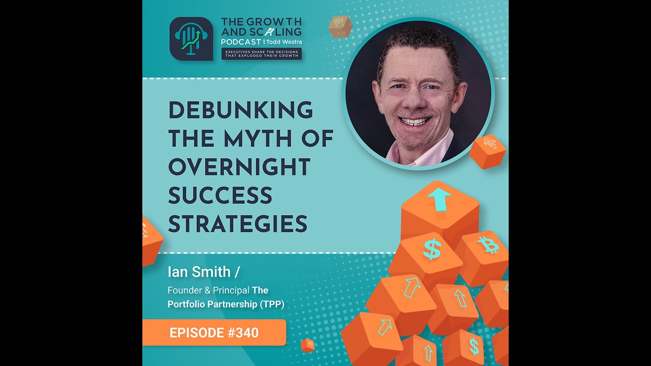 Ep#340 Ian Smith: Debunking the Myth of Overnight Success Strategies