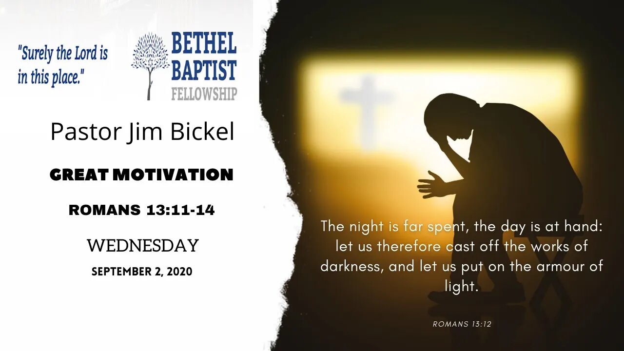 "Great Motivation" - Romans 13:11-14 - Wednesday Night Service 7:30 PM