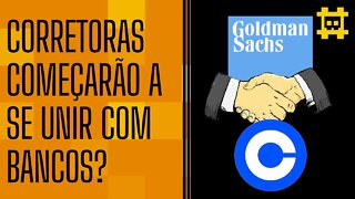 As corretoras irão se fundir com bancos? - [CORTE]