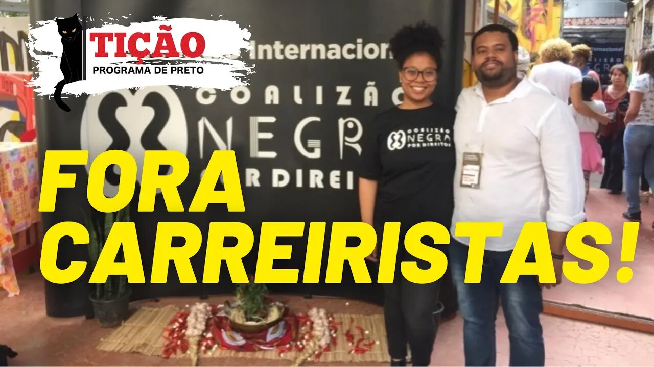 Fora carreiristas do movimento negro - Tição, Programa de Preto nº 131 - 29/07/21