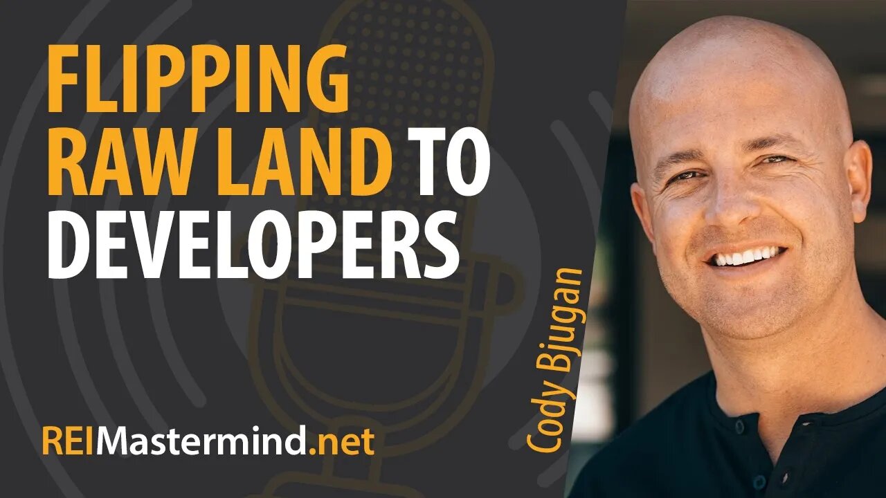 Flipping Raw Land to Developers with Cody Bjugan