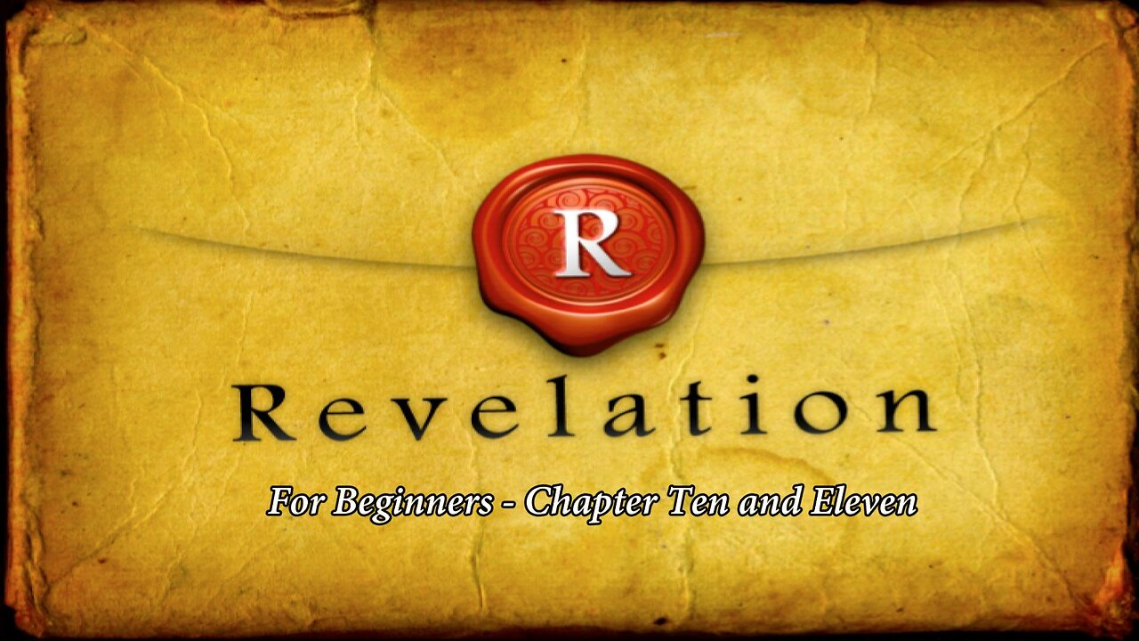 Jesus 24/7 Episode #47: Revelation for Beginners Chapter Ten and Eleven