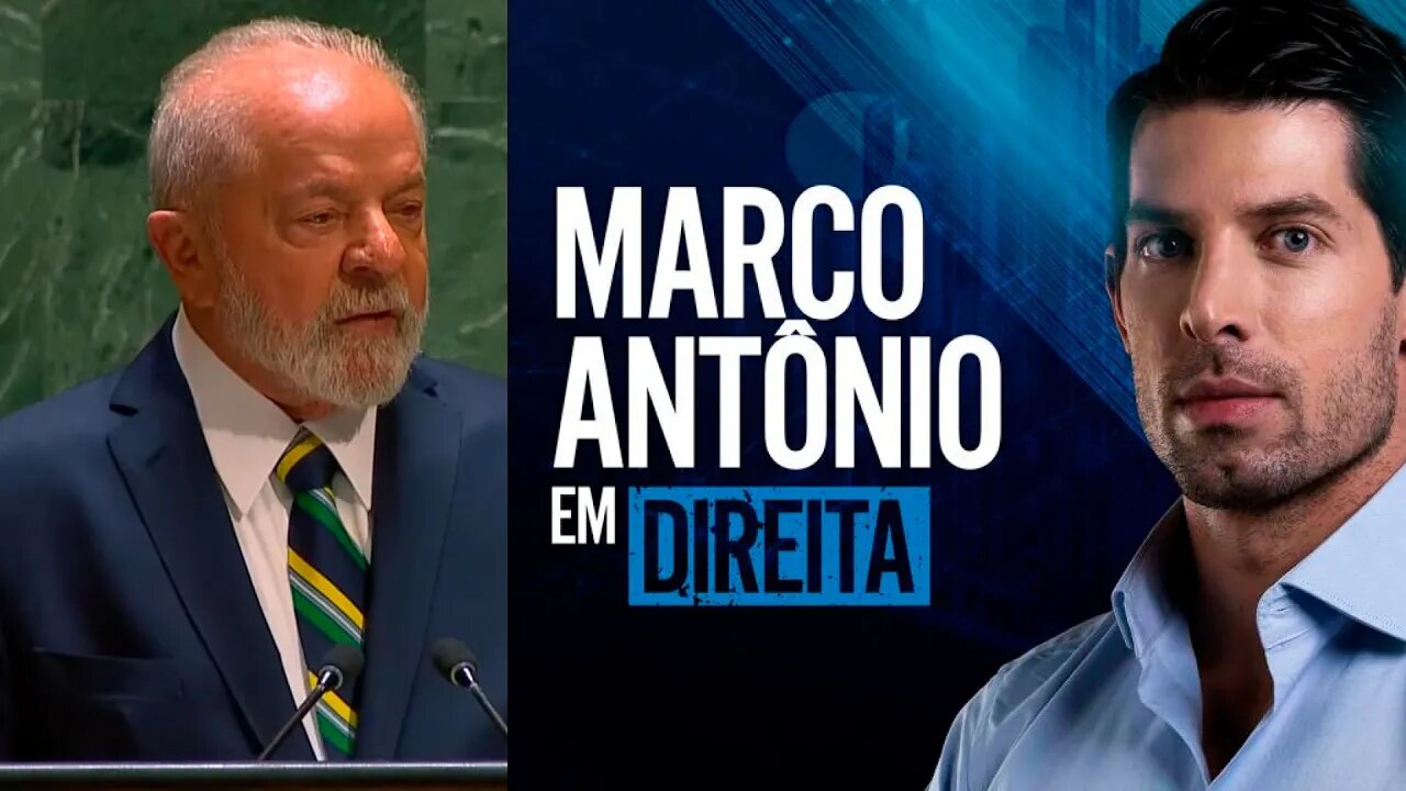 MARCO ANTÔNIO EM DIREITA #16 - LULA DEFENDE DITADURA E ATACA DIREITA EM DISCURSO NA ONU