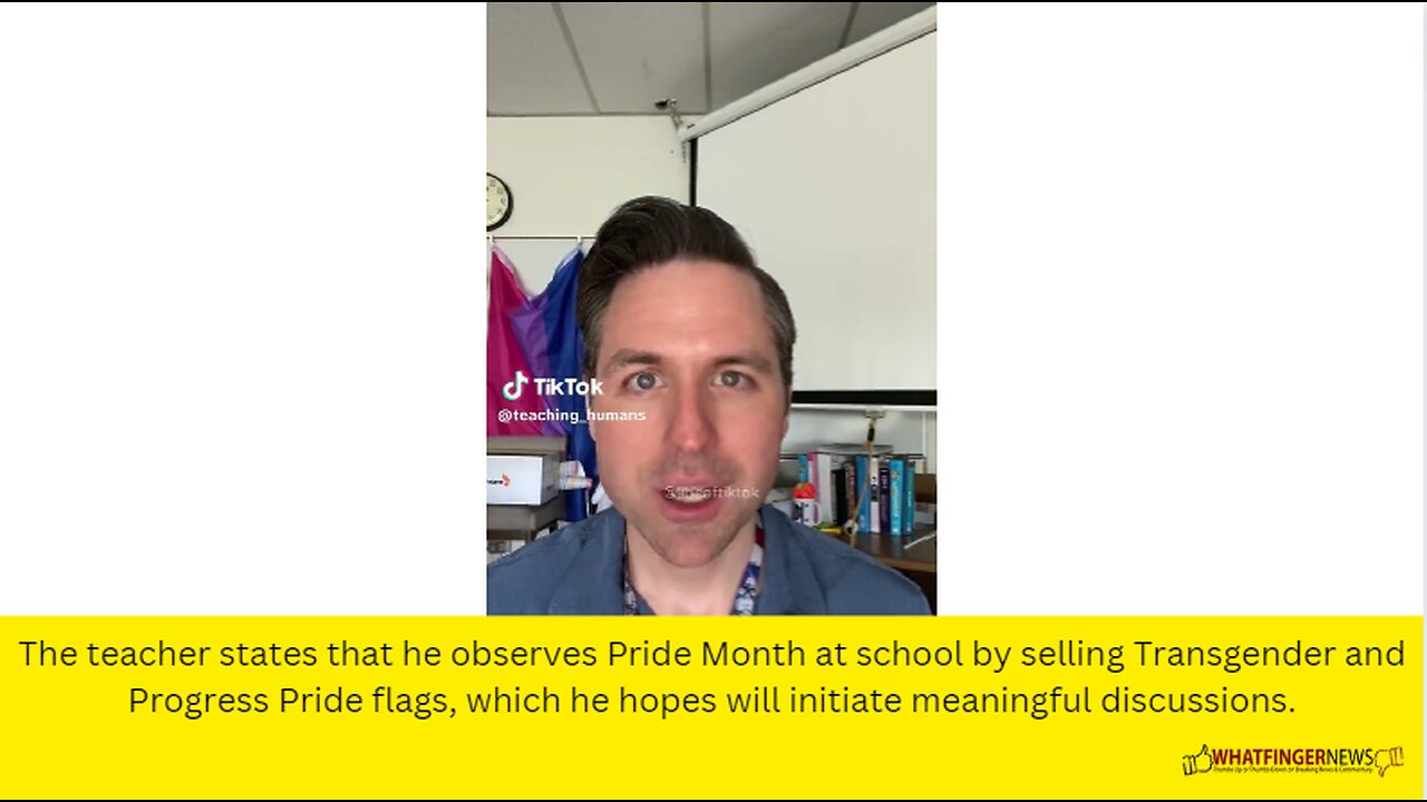 The teacher states that he observes Pride Month at school by selling Transgender