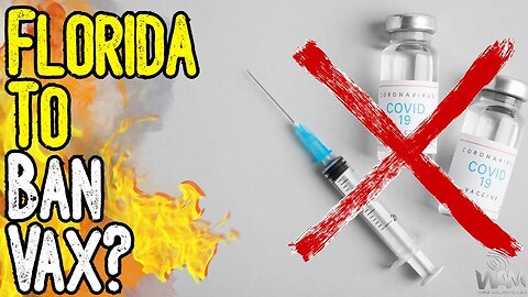 FLORIDA TO BAN VAX? - HUGE Move To Ban By Multiple Counties!