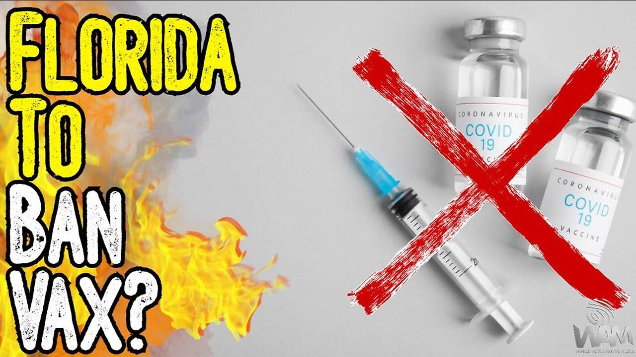 FLORIDA TO BAN VAX? - HUGE Move To Ban By Multiple Counties!