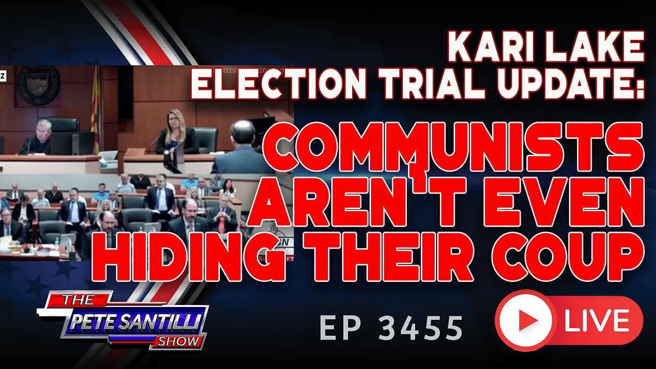 KARI LAKE TRIAL UPDATE: THE COMMIES AREN’T EVEN HIDING THEIR COUP | EP3455-8AM