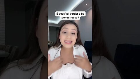 Pode perder o bebê por estresse