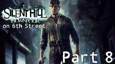 Silent Hill Downpour on 6th Street Part 8