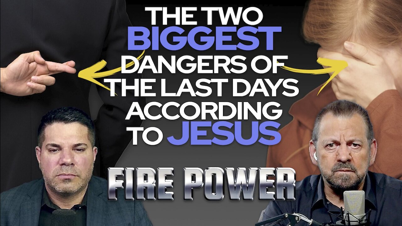 The two biggest dangers of the last days according to Jesus.