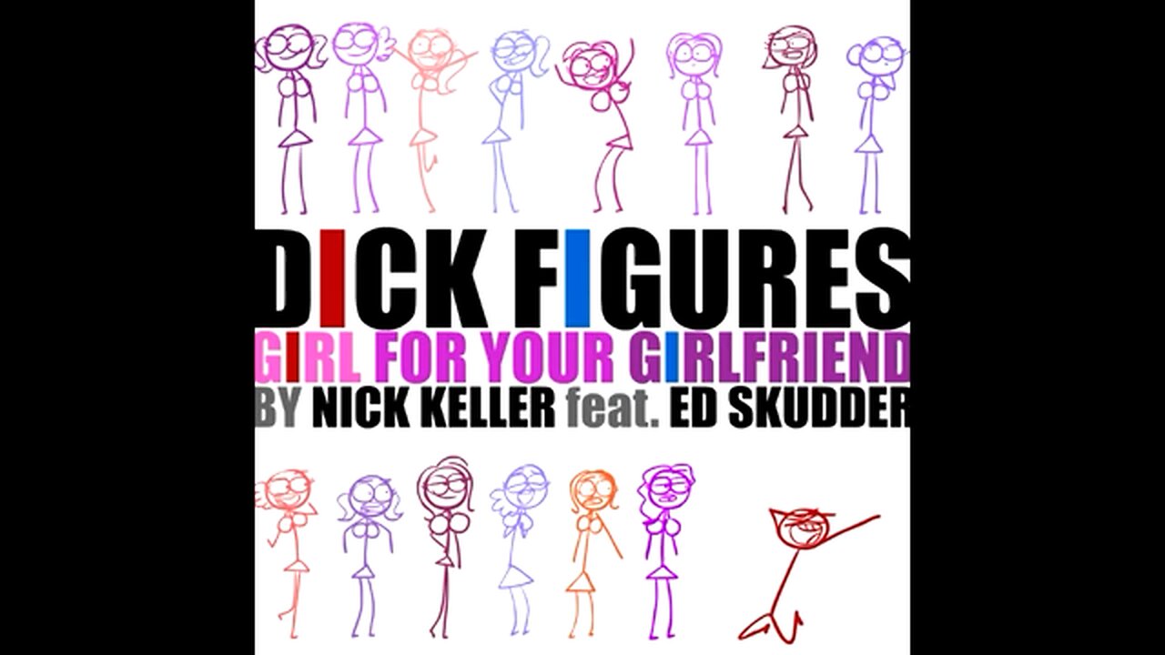 Dick Figures - Gurl For Your Girlfriend