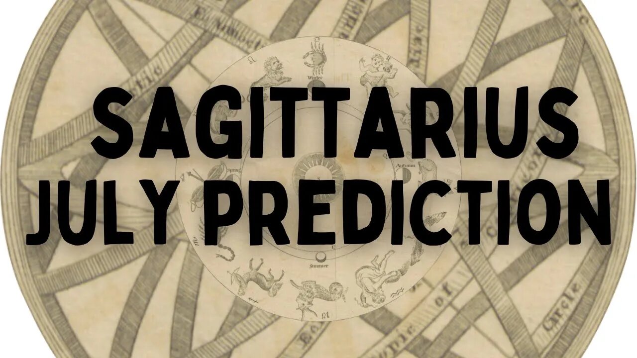 Sagittarius July 2022 Tarot Prediction (Sun/Moon/Rising)