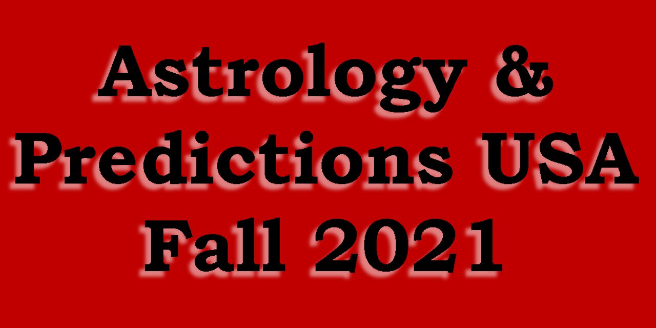 Astrology & Predictions - USA - Fall 2021