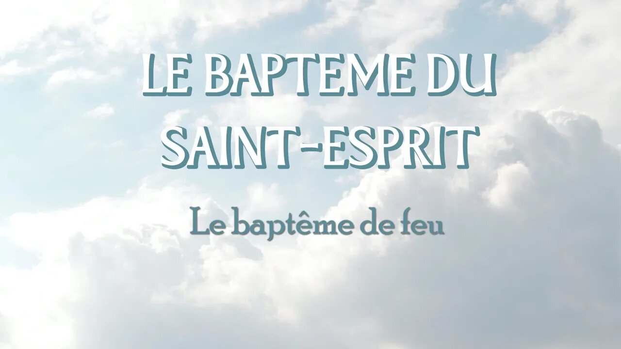 Séminaire Octobre 2021 - #4 Le Baptême du Saint-Esprit, le Baptême de Feu