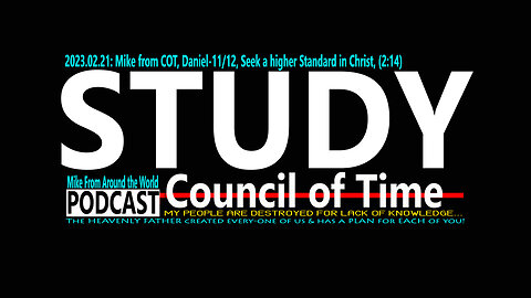 2023.02.21: Mike from COT, Daniel-11/12, Seek a higher Standard in Christ, (2:14)