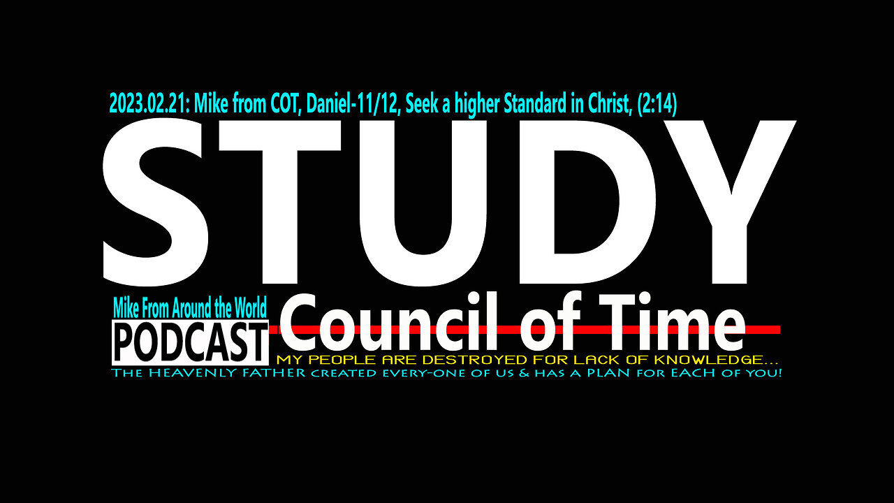 2023.02.21: Mike from COT, Daniel-11/12, Seek a higher Standard in Christ, (2:14)