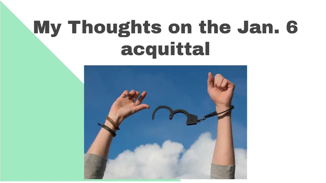 Acquitted! First January 6 acquittal on solid grounds
