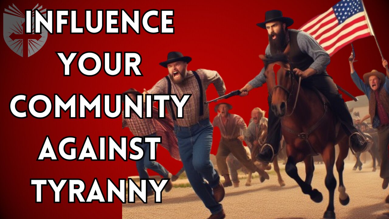 Influence Your Community Against Tyranny | Clayton Soultz