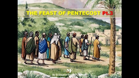 05-13-23 THE FEAST OF PENTECOST Pt.3 By Evangelist Benton Callwood