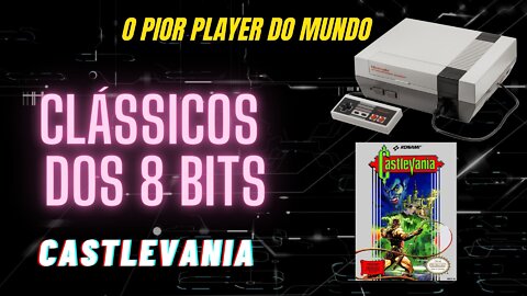 Clássicos dos 8 Bits [CASTLEVANIA - NES] (GAMEPLAY/OPINIÃO)