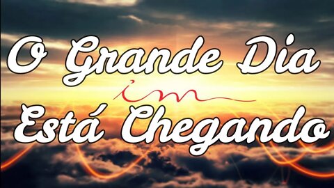 O Grande Dia Está Chegando - ICM
