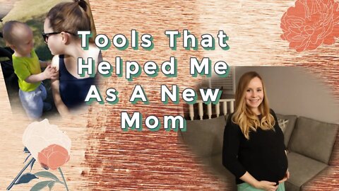 TOOLS THAT HELPED ME AS A NEW MOM!