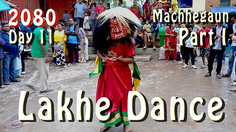 Lakhe Dance | Machhegaun | 2080 | Day 11 | Part I