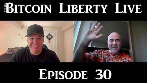 Bitcoin Liberty Live: Episode 30 - Pump Up Your Stacks, Pump Them Up, While Your Feet Are Stomping