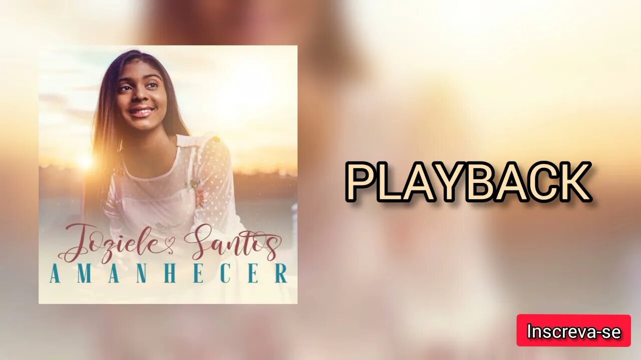 AMANHECER Joziele Santos PLAYBACK /Letra na Discrição