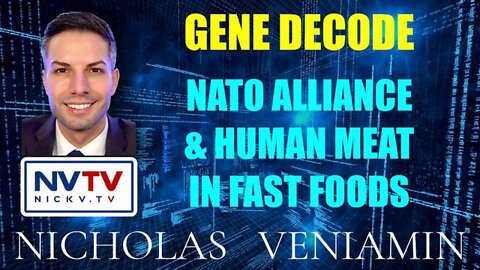 GENE DECODE : 2/22/2022 - DISCUSSES NATO ALLIANCE & HUMAN MEAT IN FAST FOODS