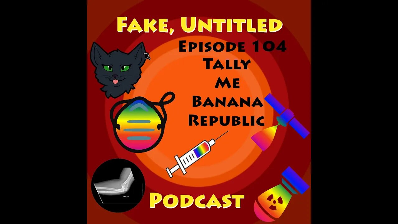 Fake, Untitled Podcast: Episode 104 - Tally Me Banana Republic