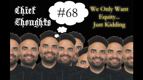 Chief Thoughts #068: We Only Want Equity... Just Kidding