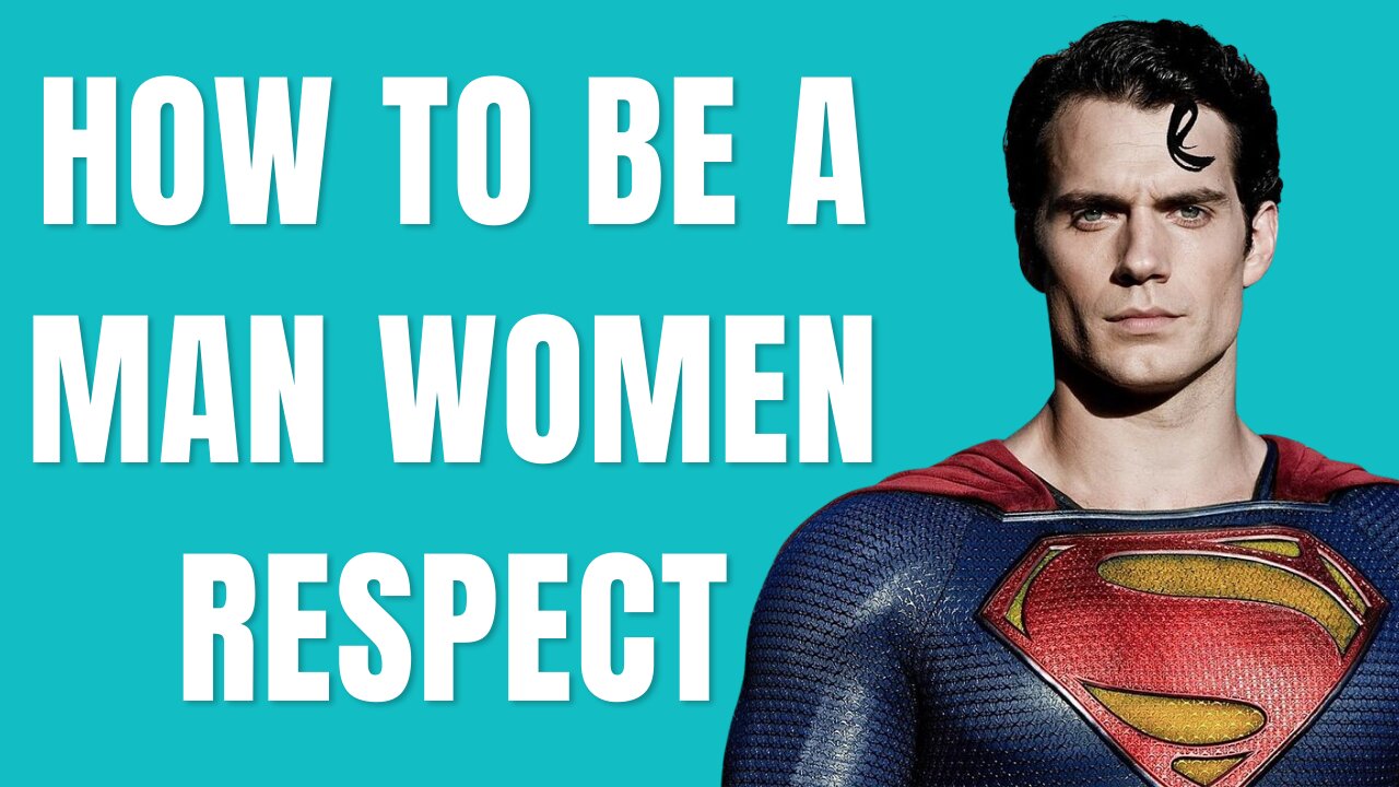 How To Be a Man Women Respect