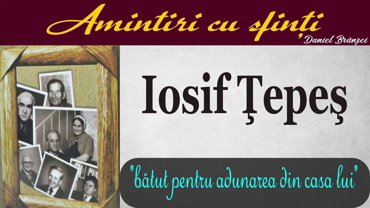 Amintiri cu sfinţi - Iosif Ţepeş