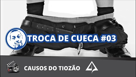 😱 Troca de Cueca #03 [Causos do Tiozão]